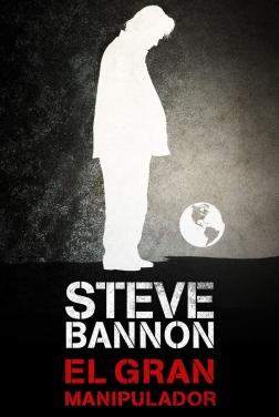 Steve Bannon, el gran manipulador (2019)